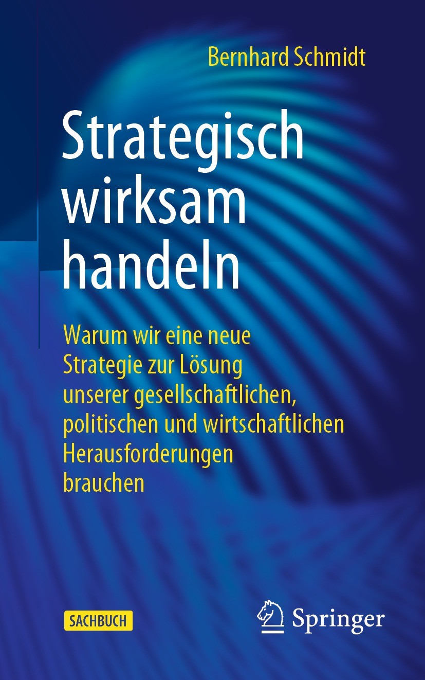 Titlebook: Strategisch wirksam handeln; Warum wir eine neue Bernhard Schmidt Book 2023 Der/die Herausgeber bzw. der/die Autor(en), exklusiv lizenzier Titlebook: Strategisch wirksam handeln; Warum wir eine neue Bernhard Schmidt Book 2023 Der/die Herausgeber bzw. der/die Autor(en), exklusiv lizenzier