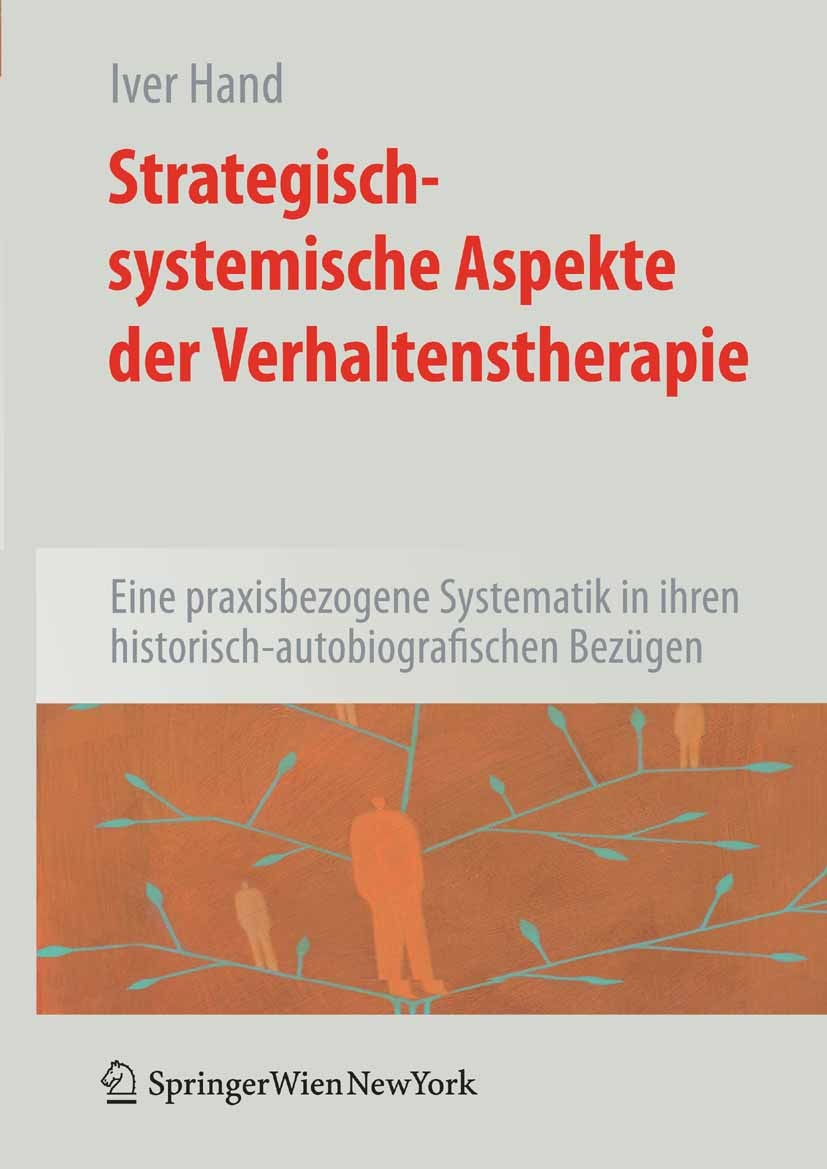 Titlebook: Strategisch-systemische Aspekte der Verhaltenstherapie; Eine praxisbezogene Iver Hand Book 2008 Springer-Verlag Vienna 2008 Assoziation.Er Titlebook: Strategisch-systemische Aspekte der Verhaltenstherapie; Eine praxisbezogene Iver Hand Book 2008 Springer-Verlag Vienna 2008 Assoziation.Er