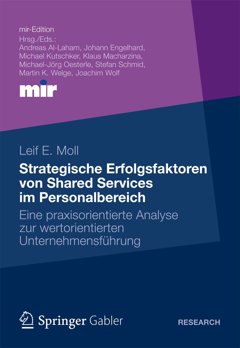 Titlebook: Strategische Erfolgsfaktoren von Shared Services im Personalbereich; Eine praxisorientier Leif E. Moll Book 2012 Gabler Verlag | Springer F Titlebook: Strategische Erfolgsfaktoren von Shared Services im Personalbereich; Eine praxisorientier Leif E. Moll Book 2012 Gabler Verlag | Springer F