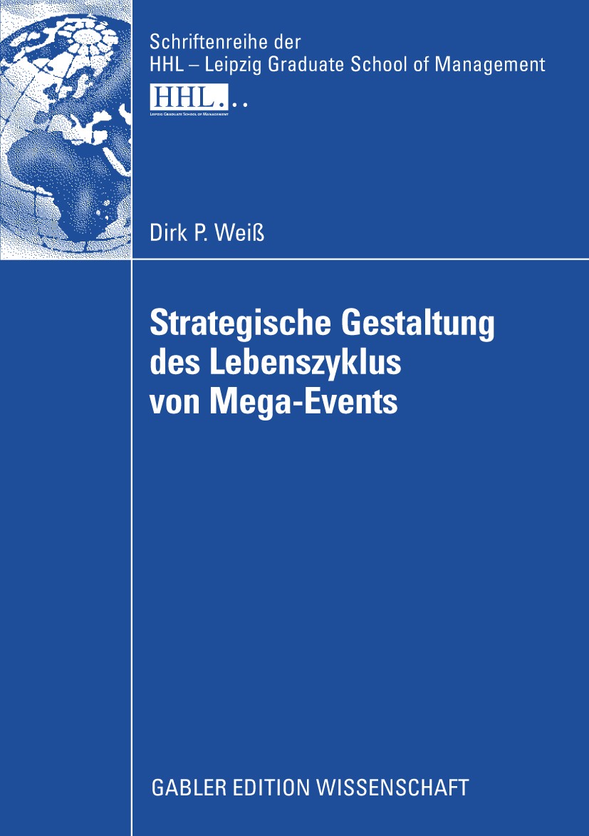 Titlebook: Strategische Gestaltung des Lebenszyklus von Mega-Events; Dirk P. Weiß Book 2008 Gabler Verlag | Springer Fachmedien Wiesbaden GmbH, Wiesb Titlebook: Strategische Gestaltung des Lebenszyklus von Mega-Events; Dirk P. Weiß Book 2008 Gabler Verlag | Springer Fachmedien Wiesbaden GmbH, Wiesb