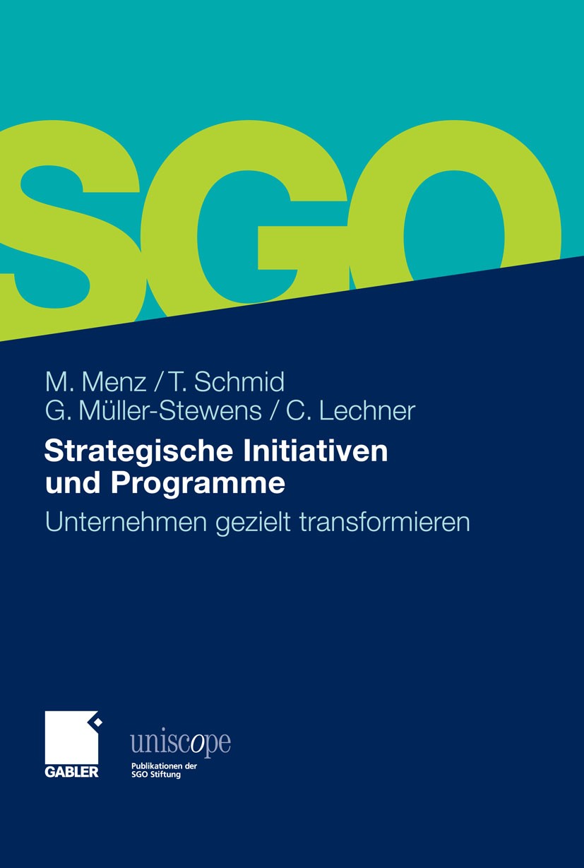 Titlebook: Strategische Initiativen und Programme; Unternehmen gezielt Markus Menz,Torsten Schmid,Christoph Lechner Book 2011 Gabler Verlag | Springe Titlebook: Strategische Initiativen und Programme; Unternehmen gezielt Markus Menz,Torsten Schmid,Christoph Lechner Book 2011 Gabler Verlag | Springe
