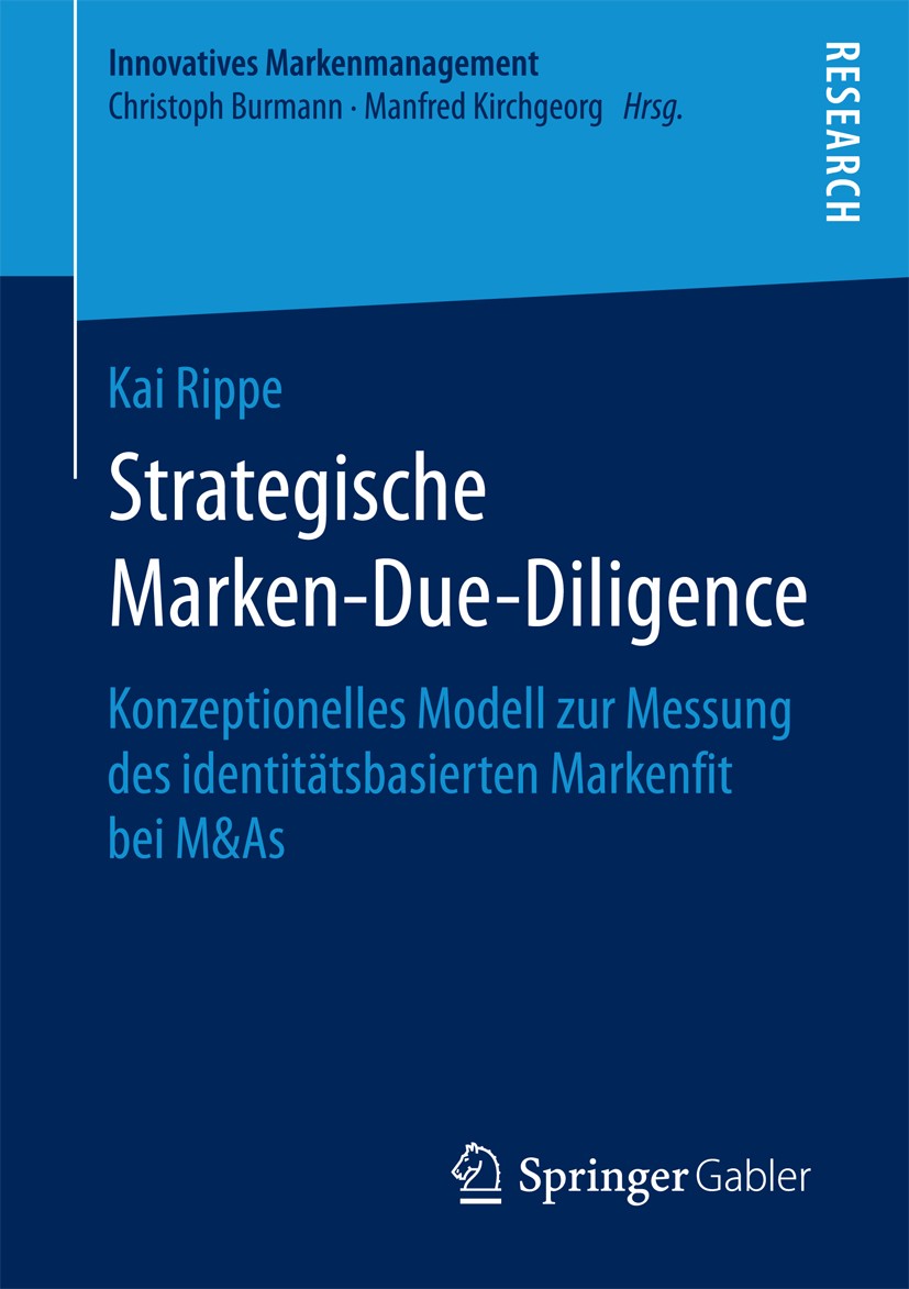 Titlebook: Strategische Marken-Due-Diligence; Konzeptionelles Mode Kai Rippe Book 2017 Springer Fachmedien Wiesbaden GmbH 2017 Pre-Merger-Perspektive. Titlebook: Strategische Marken-Due-Diligence; Konzeptionelles Mode Kai Rippe Book 2017 Springer Fachmedien Wiesbaden GmbH 2017 Pre-Merger-Perspektive.