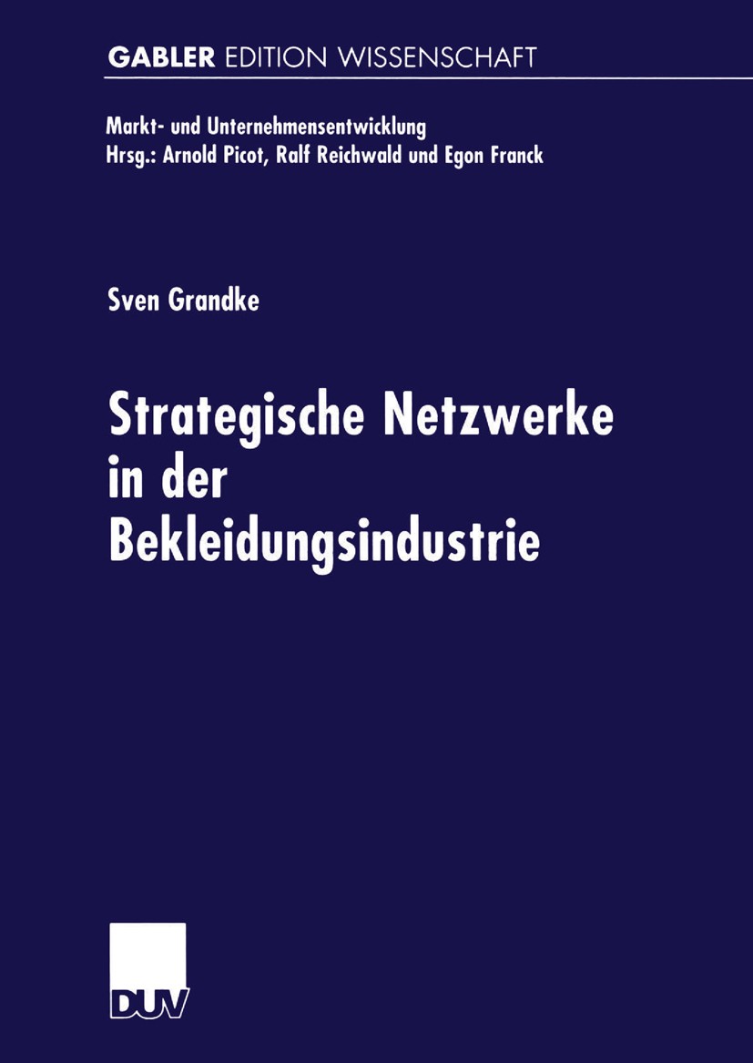 Titlebook: Strategische Netzwerke in der Bekleidungsindustrie; Sven Grandke Textbook 1999 Springer Fachmedien Wiesbaden 1999 Bekleidungsindustrie.Mar Titlebook: Strategische Netzwerke in der Bekleidungsindustrie; Sven Grandke Textbook 1999 Springer Fachmedien Wiesbaden 1999 Bekleidungsindustrie.Mar
