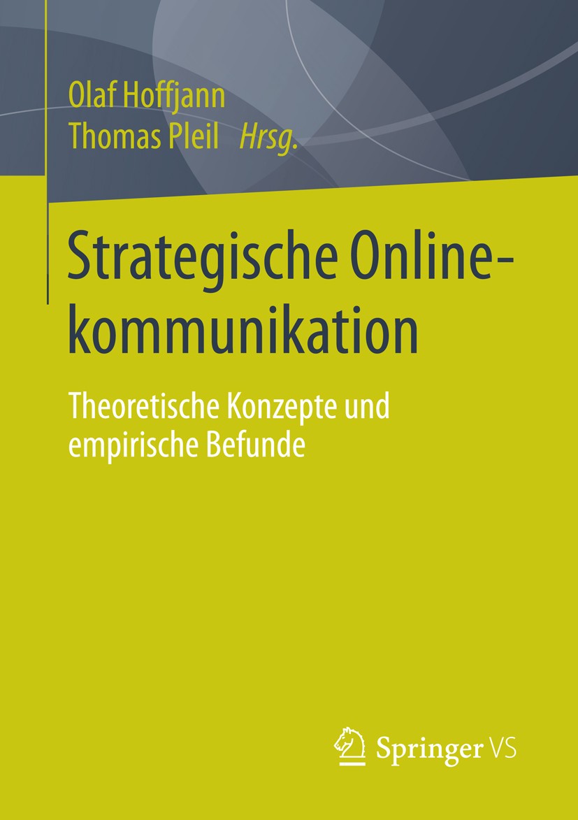 Titlebook: Strategische Onlinekommunikation; Theoretische Konzept Olaf Hoffjann,Thomas Pleil Book 2015 Springer Fachmedien Wiesbaden 2015 Online-PR.On Titlebook: Strategische Onlinekommunikation; Theoretische Konzept Olaf Hoffjann,Thomas Pleil Book 2015 Springer Fachmedien Wiesbaden 2015 Online-PR.On