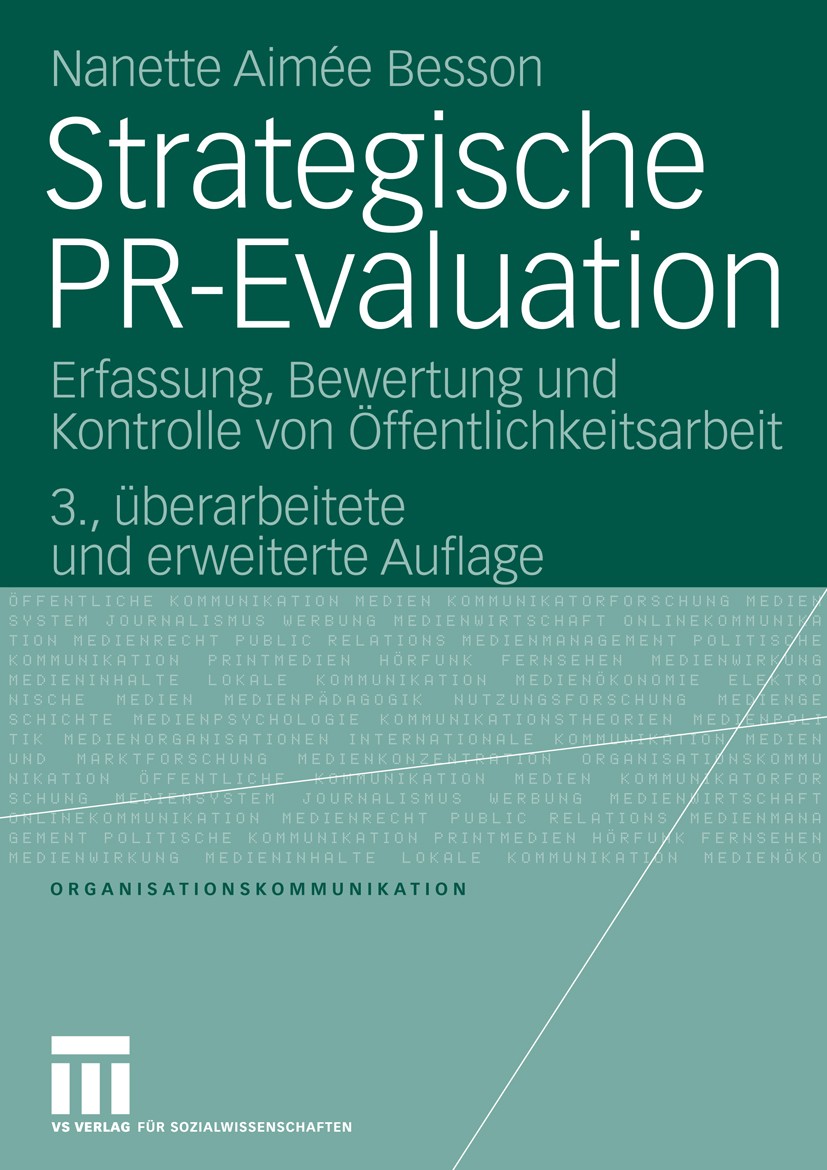 Titlebook: Strategische PR-Evaluation; Erfassung, Bewertung Nanette Aimée Besson Book 2008Latest edition VS Verlag für Sozialwissenschaften | Springer Titlebook: Strategische PR-Evaluation; Erfassung, Bewertung Nanette Aimée Besson Book 2008Latest edition VS Verlag für Sozialwissenschaften | Springer