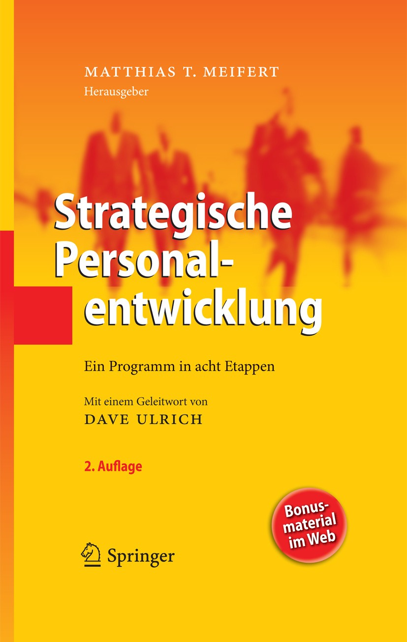 Titlebook: Strategische Personalentwicklung; Ein Programm in acht Matthias T. Meifert Book 20102nd edition Springer-Verlag Berlin Heidelberg 2010 Asse Titlebook: Strategische Personalentwicklung; Ein Programm in acht Matthias T. Meifert Book 20102nd edition Springer-Verlag Berlin Heidelberg 2010 Asse