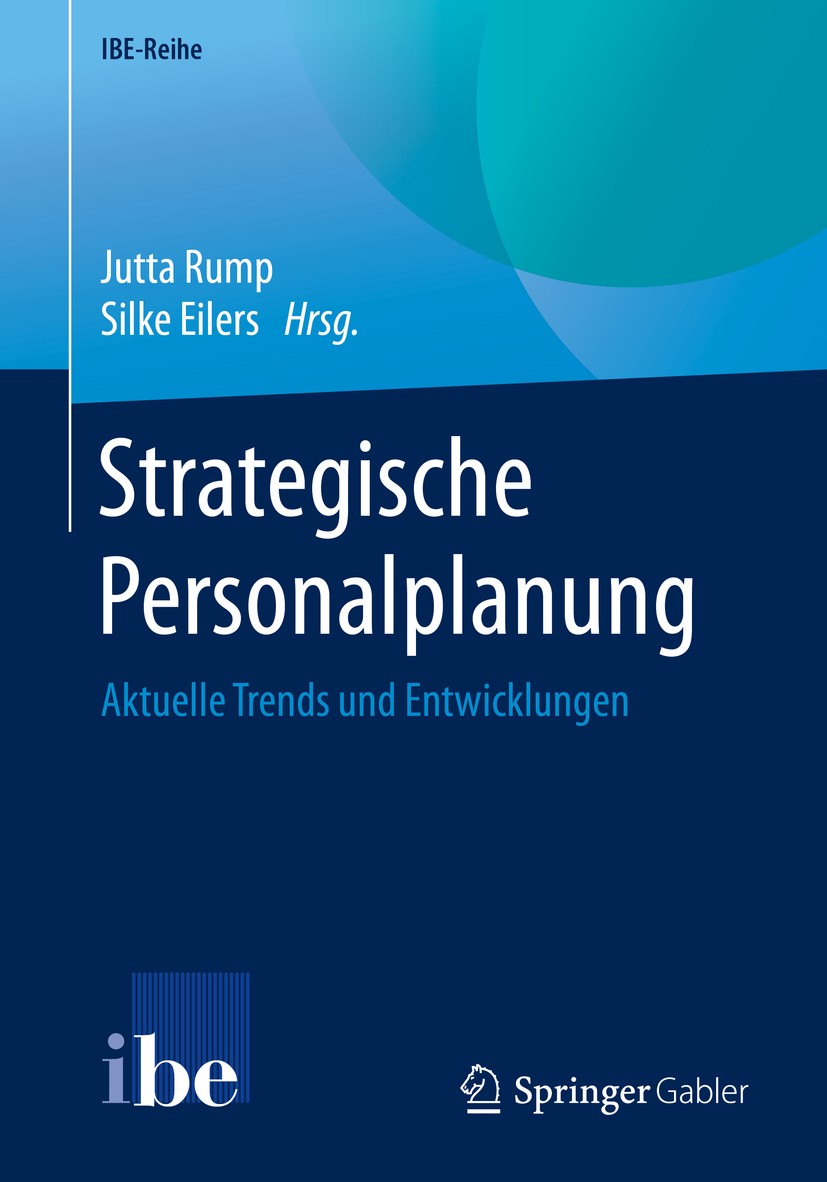 Titlebook: Strategische Personalplanung; Aktuelle Trends und Jutta Rump,Silke Eilers Book 2020 Springer-Verlag GmbH Deutschland, ein Teil von Springe Titlebook: Strategische Personalplanung; Aktuelle Trends und Jutta Rump,Silke Eilers Book 2020 Springer-Verlag GmbH Deutschland, ein Teil von Springe