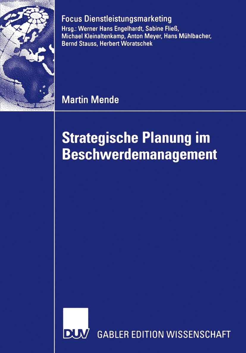 Titlebook: Strategische Planung im Beschwerdemanagement; Martin Mende Book 2006 Gabler Verlag | Springer Fachmedien Wiesbaden GmbH, Wiesbaden 2006 Be Titlebook: Strategische Planung im Beschwerdemanagement; Martin Mende Book 2006 Gabler Verlag | Springer Fachmedien Wiesbaden GmbH, Wiesbaden 2006 Be