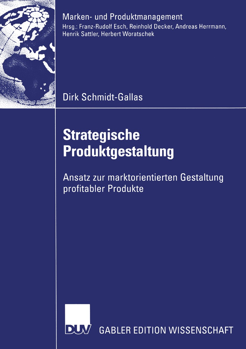 Titlebook: Strategische Produktgestaltung; Ansatz zur marktorie Dirk Schmidt-Gallass Book 2003 Deutscher Universitäts-Verlag/GWV Fachverlage GmbH, Wie Titlebook: Strategische Produktgestaltung; Ansatz zur marktorie Dirk Schmidt-Gallass Book 2003 Deutscher Universitäts-Verlag/GWV Fachverlage GmbH, Wie