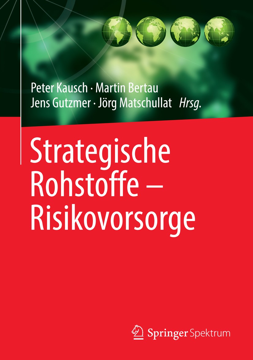 Titlebook: Strategische Rohstoffe — Risikovorsorge; Peter Kausch,Martin Bertau,Jörg Matschullat Book 2014 Springer-Verlag Berlin Heidelberg 2014 Berg Titlebook: Strategische Rohstoffe — Risikovorsorge; Peter Kausch,Martin Bertau,Jörg Matschullat Book 2014 Springer-Verlag Berlin Heidelberg 2014 Berg