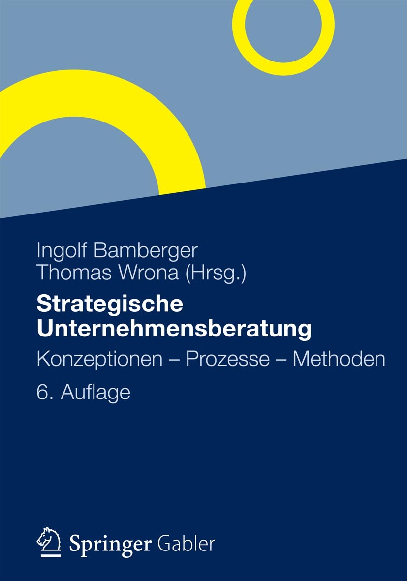 Titlebook: Strategische Unternehmensberatung; Konzeptionen - Proze Ingolf Bamberger,Thomas Wrona Book 2012Latest edition Gabler Verlag | Springer Fach Titlebook: Strategische Unternehmensberatung; Konzeptionen - Proze Ingolf Bamberger,Thomas Wrona Book 2012Latest edition Gabler Verlag | Springer Fach