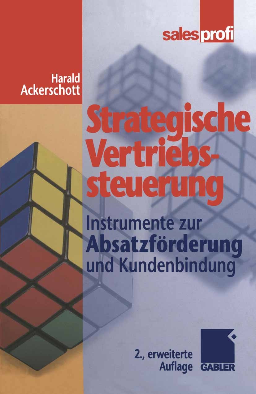 Titlebook: Strategische Vertriebssteuerung; Instrumente zur Absa Harald Ackerschott Book 20002nd edition Gabler Verlag | Springer Fachmedien Wiesbaden Titlebook: Strategische Vertriebssteuerung; Instrumente zur Absa Harald Ackerschott Book 20002nd edition Gabler Verlag | Springer Fachmedien Wiesbaden