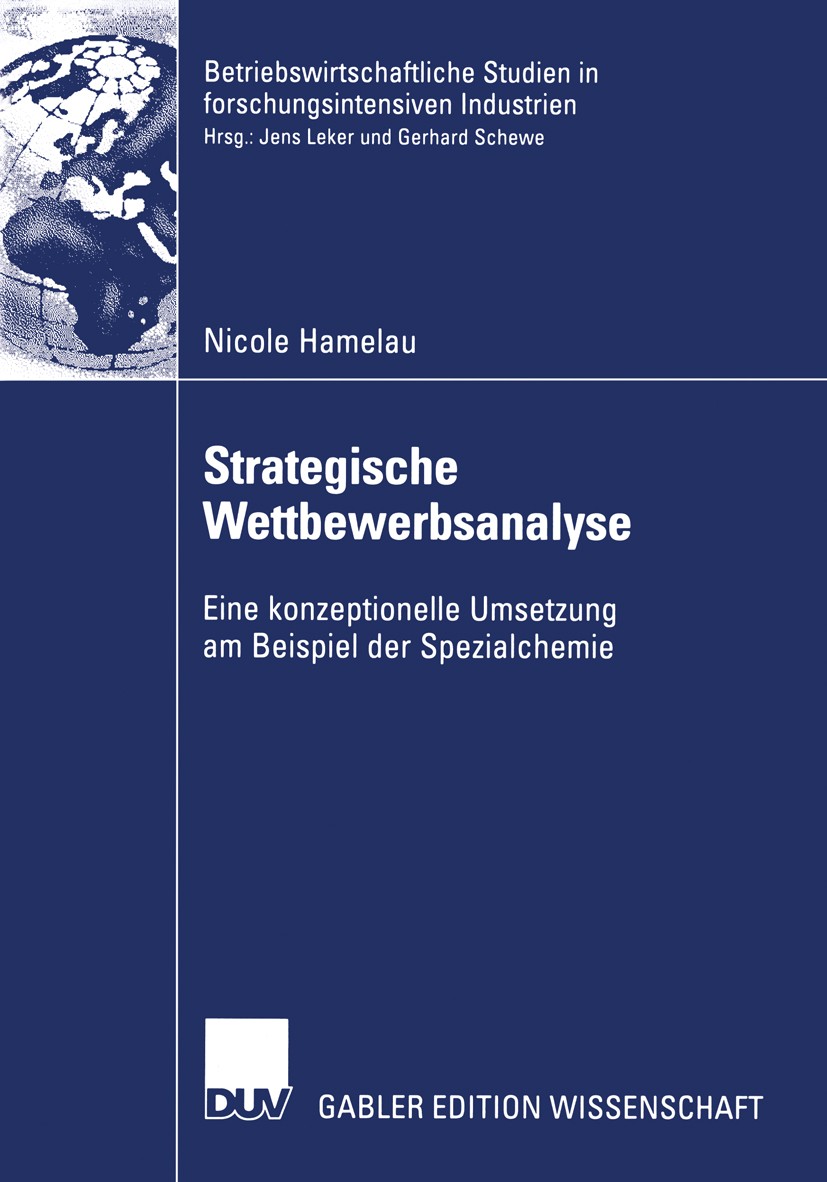 Titlebook: Strategische Wettbewerbsanalyse; Eine konzeptionelle Nicole Hamelau Book 2004 Deutscher Universitäts-Verlag/GWV Fachverlage GmbH, Wiesbade Titlebook: Strategische Wettbewerbsanalyse; Eine konzeptionelle Nicole Hamelau Book 2004 Deutscher Universitäts-Verlag/GWV Fachverlage GmbH, Wiesbade
