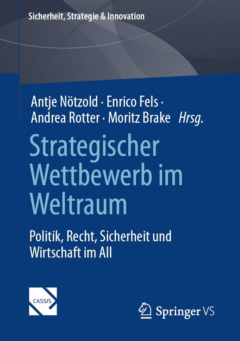 Titlebook: Strategischer Wettbewerb im Weltraum; Politik, Recht, Sich Antje Nötzold,Enrico Fels,Moritz Brake Book 2024 Der/die Herausgeber bzw. der/di Titlebook: Strategischer Wettbewerb im Weltraum; Politik, Recht, Sich Antje Nötzold,Enrico Fels,Moritz Brake Book 2024 Der/die Herausgeber bzw. der/di