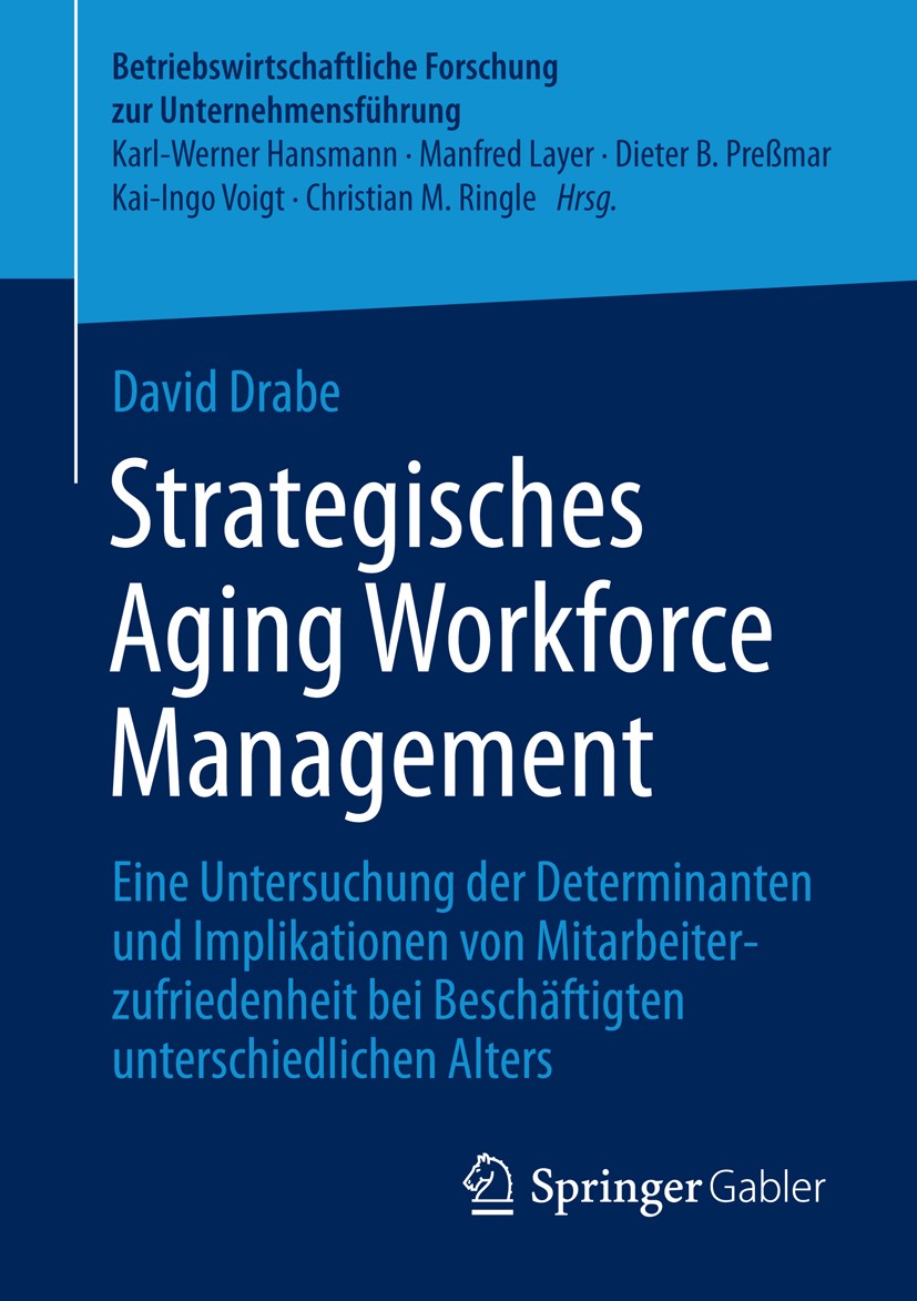 Titlebook: Strategisches Aging Workforce Management; Eine Untersuchung de David Drabe Book 2015 Springer Fachmedien Wiesbaden GmbH 2015 Arbeitsmerkmal Titlebook: Strategisches Aging Workforce Management; Eine Untersuchung de David Drabe Book 2015 Springer Fachmedien Wiesbaden GmbH 2015 Arbeitsmerkmal
