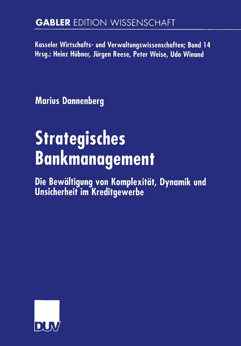 Titlebook: Strategisches Bankmanagement; Die Bewältigung von Marius Dannenberg Book 2001 Betriebswirtschaftlicher Verlag Dr. Th. Gabler GmbH, Wiesbad Titlebook: Strategisches Bankmanagement; Die Bewältigung von Marius Dannenberg Book 2001 Betriebswirtschaftlicher Verlag Dr. Th. Gabler GmbH, Wiesbad