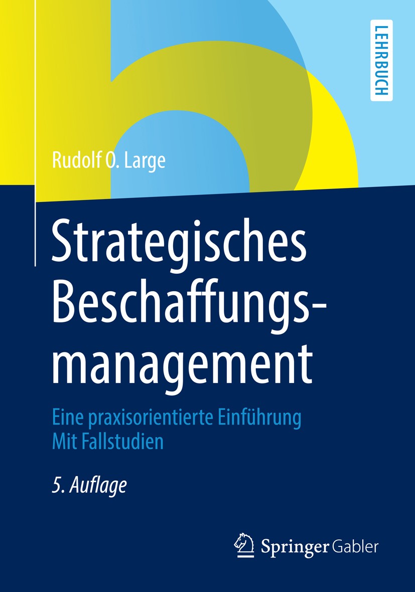 Titlebook: Strategisches Beschaffungsmanagement; Eine praxisorientier Rudolf O. Large Textbook 2013Latest edition Springer Fachmedien Wiesbaden 2013 B Titlebook: Strategisches Beschaffungsmanagement; Eine praxisorientier Rudolf O. Large Textbook 2013Latest edition Springer Fachmedien Wiesbaden 2013 B
