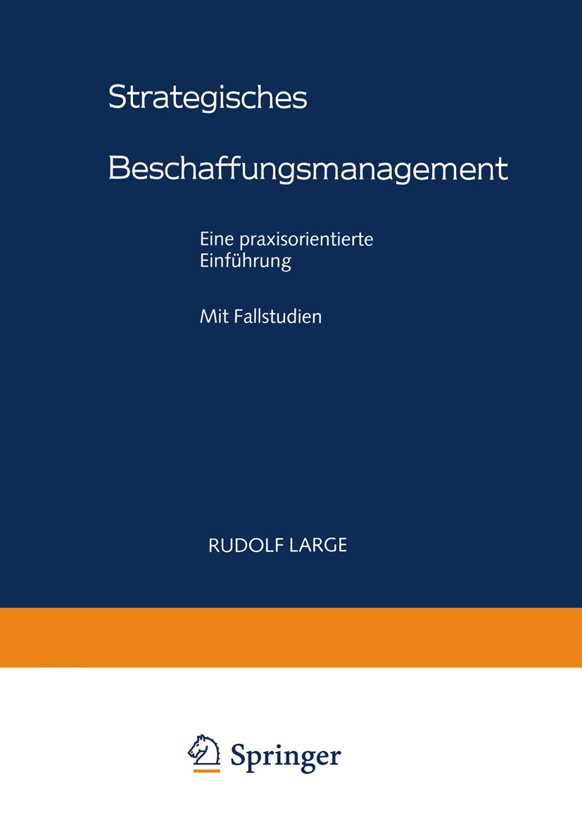 Titlebook: Strategisches Beschaffungsmanagement; Eine praxisorientier Rudolf Large Book 19991st edition Springer Fachmedien Wiesbaden 1999 Beschaffung Titlebook: Strategisches Beschaffungsmanagement; Eine praxisorientier Rudolf Large Book 19991st edition Springer Fachmedien Wiesbaden 1999 Beschaffung