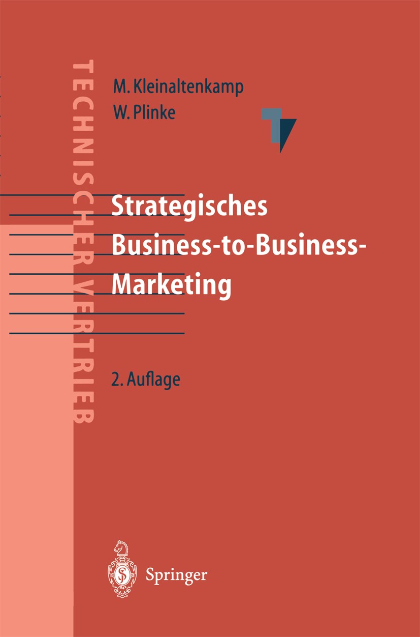 Titlebook: Strategisches Business-to-Business-Marketing; Michael Kleinaltenkamp,Wulff Plinke Book 2002Latest edition Springer-Verlag Berlin Heidelber Titlebook: Strategisches Business-to-Business-Marketing; Michael Kleinaltenkamp,Wulff Plinke Book 2002Latest edition Springer-Verlag Berlin Heidelber