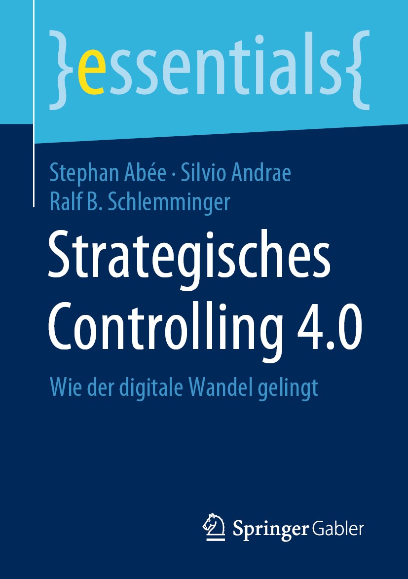 Titlebook: Strategisches Controlling 4.0; Wie der digitale Wan Stephan Abée,Silvio Andrae,Ralf B. Schlemminger Book 2020 Der/die Herausgeber bzw. der/ Titlebook: Strategisches Controlling 4.0; Wie der digitale Wan Stephan Abée,Silvio Andrae,Ralf B. Schlemminger Book 2020 Der/die Herausgeber bzw. der/