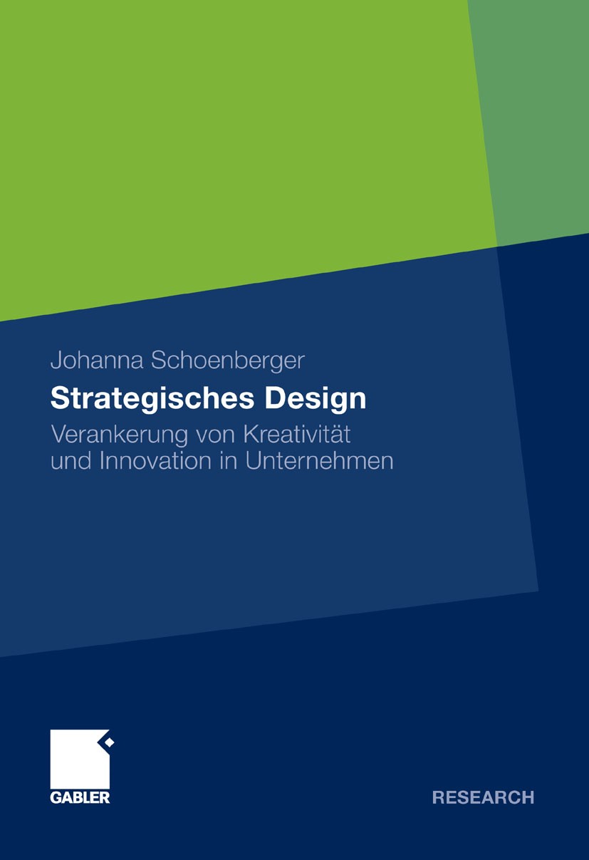 Titlebook: Strategisches Design; Verankerung von Krea Johanna Schoenberger Book 2011 Gabler Verlag | Springer Fachmedien Wiesbaden GmbH, Wiesbaden 201 Titlebook: Strategisches Design; Verankerung von Krea Johanna Schoenberger Book 2011 Gabler Verlag | Springer Fachmedien Wiesbaden GmbH, Wiesbaden 201