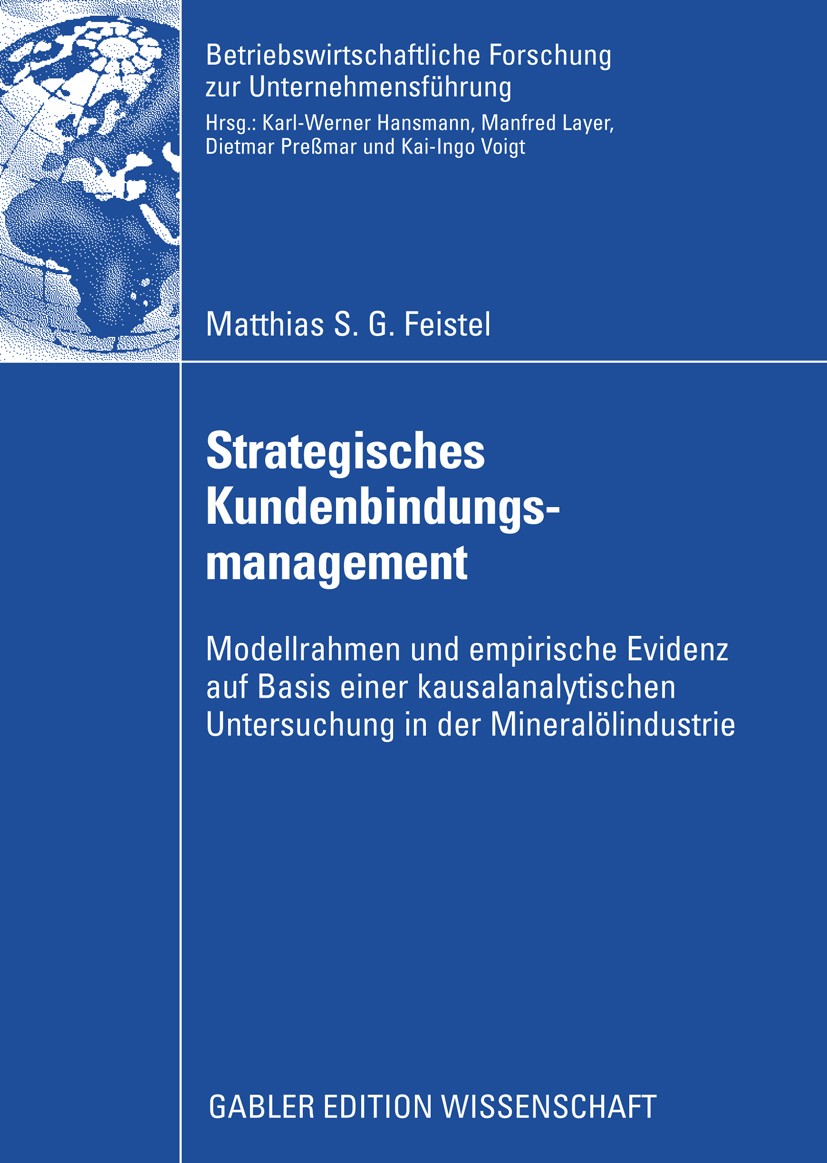 Titlebook: Strategisches Kundenbindungsmanagement; Modellrahmen und emp Matthias S. G. Feistel Book 2009 Gabler Verlag | Springer Fachmedien Wiesbaden Titlebook: Strategisches Kundenbindungsmanagement; Modellrahmen und emp Matthias S. G. Feistel Book 2009 Gabler Verlag | Springer Fachmedien Wiesbaden