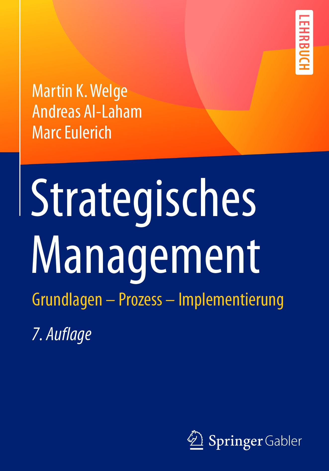Titlebook: Strategisches Management; Grundlagen - Prozess Martin K. Welge,Andreas Al-Laham,Marc Eulerich Textbook 20177th edition Springer Fachmedien Titlebook: Strategisches Management; Grundlagen - Prozess Martin K. Welge,Andreas Al-Laham,Marc Eulerich Textbook 20177th edition Springer Fachmedien