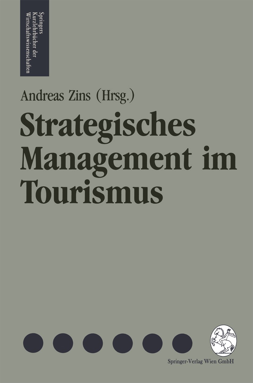 Titlebook: Strategisches Management im Tourismus; Planungsinstrumente Andreas Zins TextbookLatest edition Springer-Verlag Wien 1993 Tourismus Titlebook: Strategisches Management im Tourismus; Planungsinstrumente Andreas Zins TextbookLatest edition Springer-Verlag Wien 1993 Tourismus