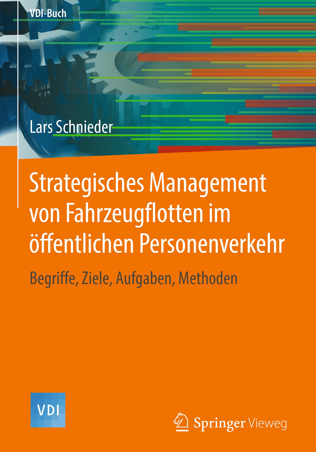 Titlebook: Strategisches Management von Fahrzeugflotten im öffentlichen Personenverkehr; Begriffe, Ziele, Auf Lars Schnieder Book 2018 Springer-Verlag Titlebook: Strategisches Management von Fahrzeugflotten im öffentlichen Personenverkehr; Begriffe, Ziele, Auf Lars Schnieder Book 2018 Springer-Verlag