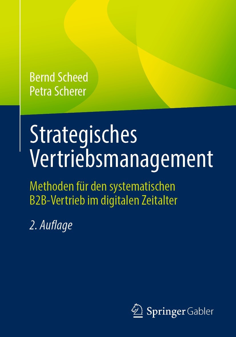 Titlebook: Strategisches Vertriebsmanagement; Methoden für den sys Bernd Scheed,Petra Scherer Book 2021Latest edition Der/die Herausgeber bzw. der/die Titlebook: Strategisches Vertriebsmanagement; Methoden für den sys Bernd Scheed,Petra Scherer Book 2021Latest edition Der/die Herausgeber bzw. der/die