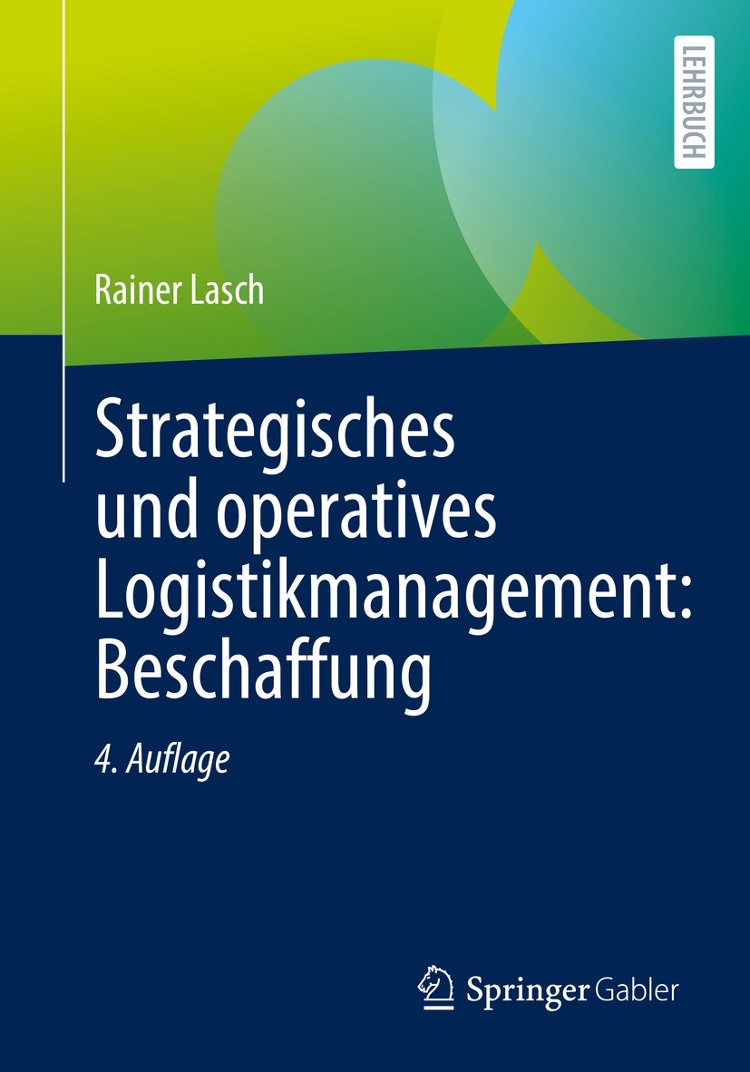 Titlebook: Strategisches und operatives Logistikmanagement: Beschaffung; Rainer Lasch Textbook 2022Latest edition Springer Fachmedien Wiesbaden GmbH, Titlebook: Strategisches und operatives Logistikmanagement: Beschaffung; Rainer Lasch Textbook 2022Latest edition Springer Fachmedien Wiesbaden GmbH,