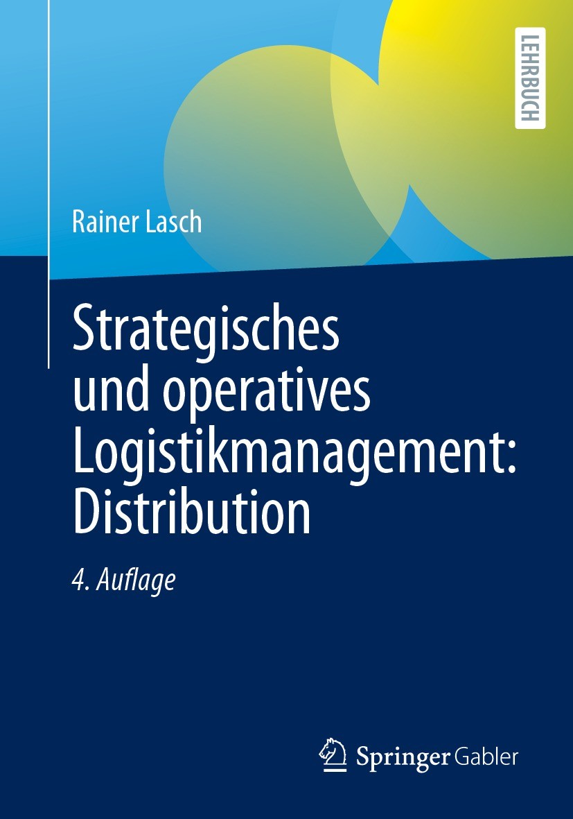 Titlebook: Strategisches und operatives Logistikmanagement: Distribution; Rainer Lasch Textbook 2023Latest edition Springer Fachmedien Wiesbaden GmbH Titlebook: Strategisches und operatives Logistikmanagement: Distribution; Rainer Lasch Textbook 2023Latest edition Springer Fachmedien Wiesbaden GmbH