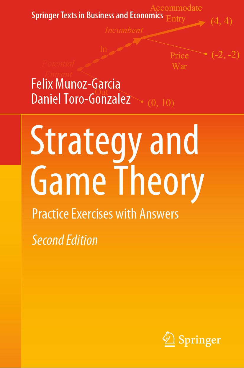 Titlebook: Strategy and Game Theory; Practice Exercises w Felix Munoz-Garcia,Daniel Toro-Gonzalez Textbook 2019Latest edition Springer Nature Switzerl Titlebook: Strategy and Game Theory; Practice Exercises w Felix Munoz-Garcia,Daniel Toro-Gonzalez Textbook 2019Latest edition Springer Nature Switzerl