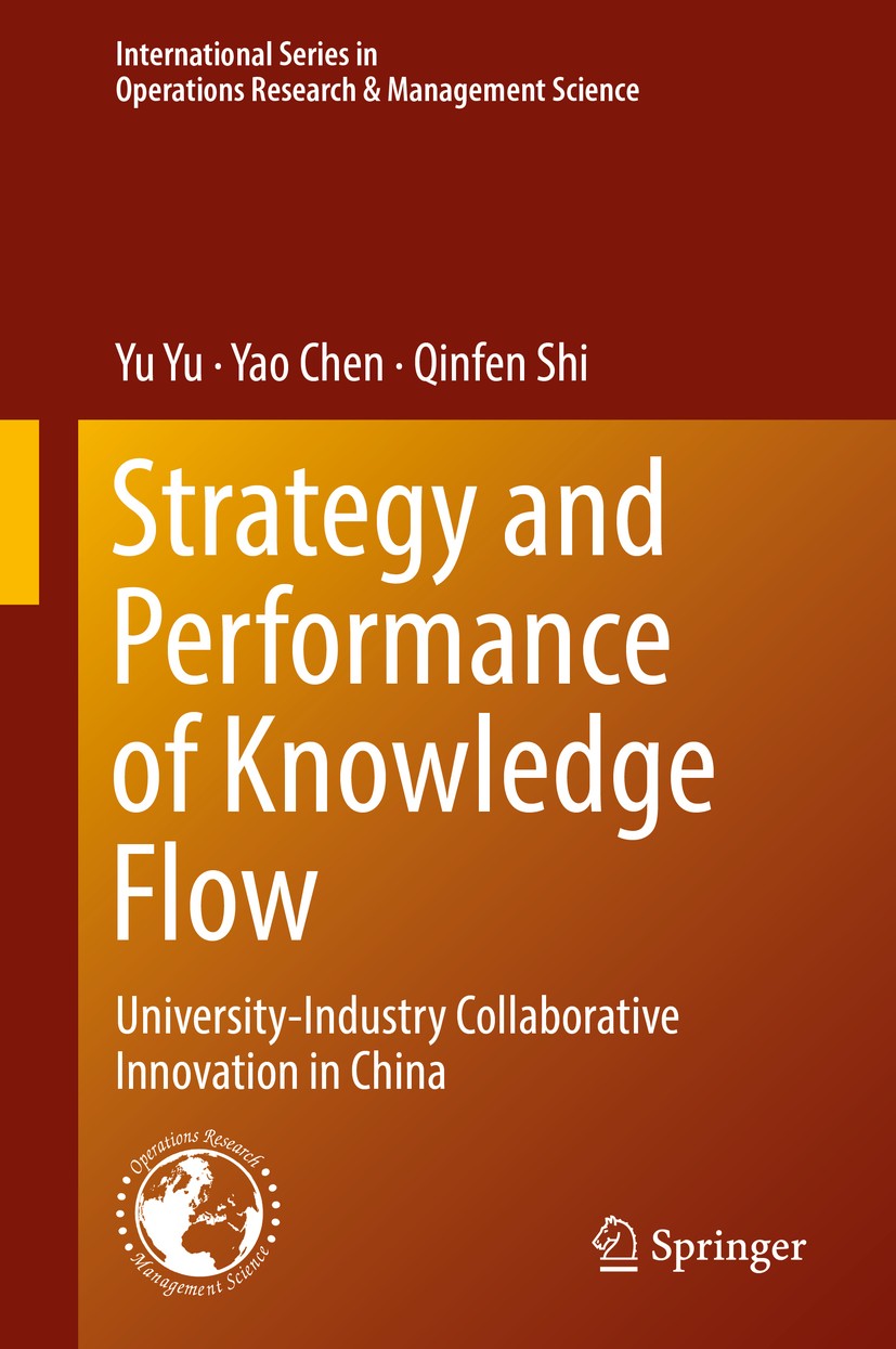 Titlebook: Strategy and Performance of Knowledge Flow; University-Industry Yu Yu,Yao Chen,Qinfen Shi Book 2018 Springer International Publishing AG, Titlebook: Strategy and Performance of Knowledge Flow; University-Industry Yu Yu,Yao Chen,Qinfen Shi Book 2018 Springer International Publishing AG,