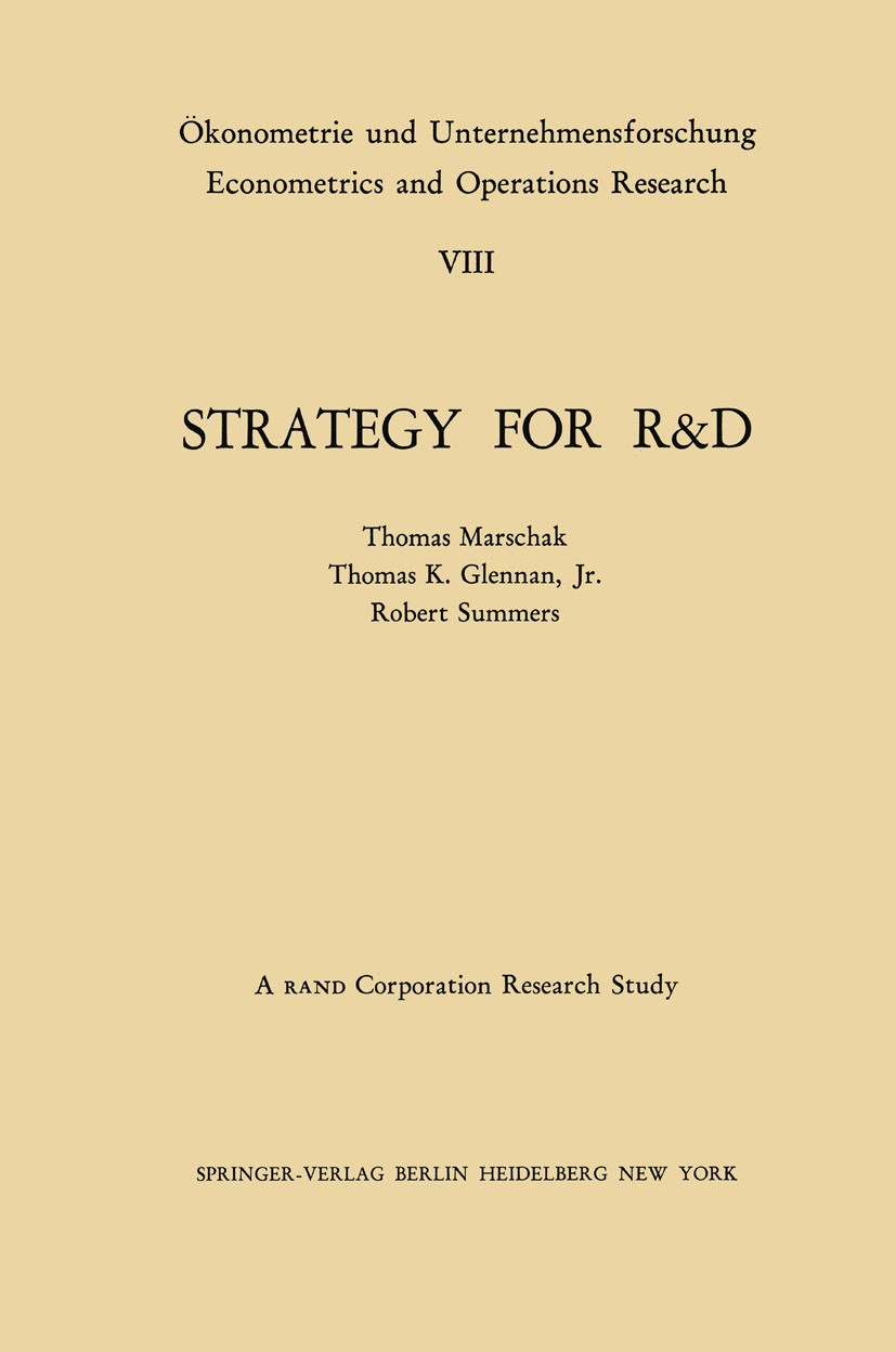 Titlebook: Strategy for R&D: Studies in the Microeconomics of Development; Thomas Marschak,Thomas K. Glennan,Robert Summers Textbook 1967 The Rand Co Titlebook: Strategy for R&D: Studies in the Microeconomics of Development; Thomas Marschak,Thomas K. Glennan,Robert Summers Textbook 1967 The Rand Co