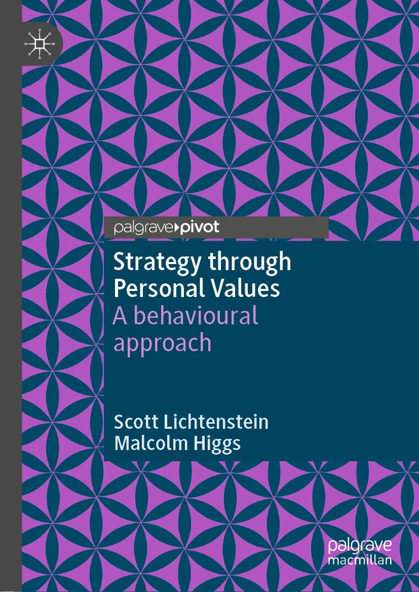Titlebook: Strategy through Personal Values; A behavioural approa Scott Lichtenstein,Malcolm Higgs Book 2022 The Author(s), under exclusive license to Titlebook: Strategy through Personal Values; A behavioural approa Scott Lichtenstein,Malcolm Higgs Book 2022 The Author(s), under exclusive license to