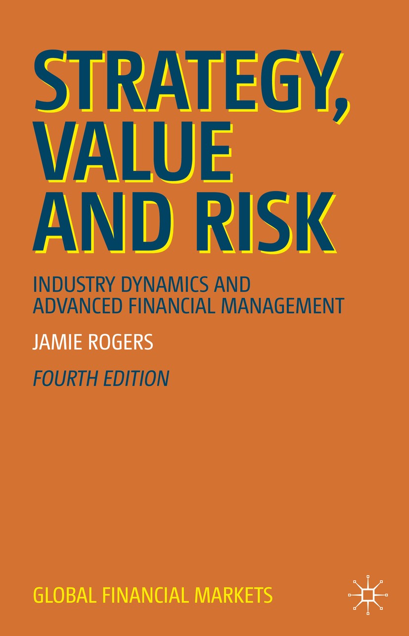 Titlebook: Strategy, Value and Risk; Industry Dynamics an Jamie Rogers Book 2019Latest edition The Editor(s) (if applicable) and The Author(s), under Titlebook: Strategy, Value and Risk; Industry Dynamics an Jamie Rogers Book 2019Latest edition The Editor(s) (if applicable) and The Author(s), under