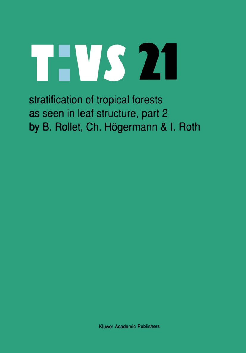 Titlebook: Stratification of tropical forests as seen in leaf structure; Part 2 B. Rollet,Christianne Högermann,Ingrid Roth Book 19901st edition Kluwe Titlebook: Stratification of tropical forests as seen in leaf structure; Part 2 B. Rollet,Christianne Högermann,Ingrid Roth Book 19901st edition Kluwe