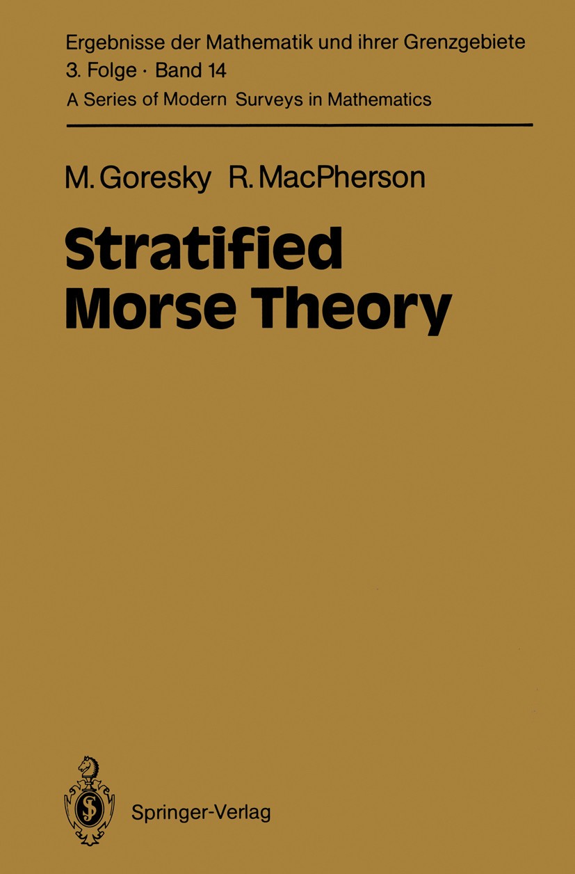 Titlebook: Stratified Morse Theory; Mark Goresky,Robert MacPherson Book 1988 Springer-Verlag Berlin Heidelberg 1988 Area.Dimension.Homotopy.Levi form Titlebook: Stratified Morse Theory; Mark Goresky,Robert MacPherson Book 1988 Springer-Verlag Berlin Heidelberg 1988 Area.Dimension.Homotopy.Levi form