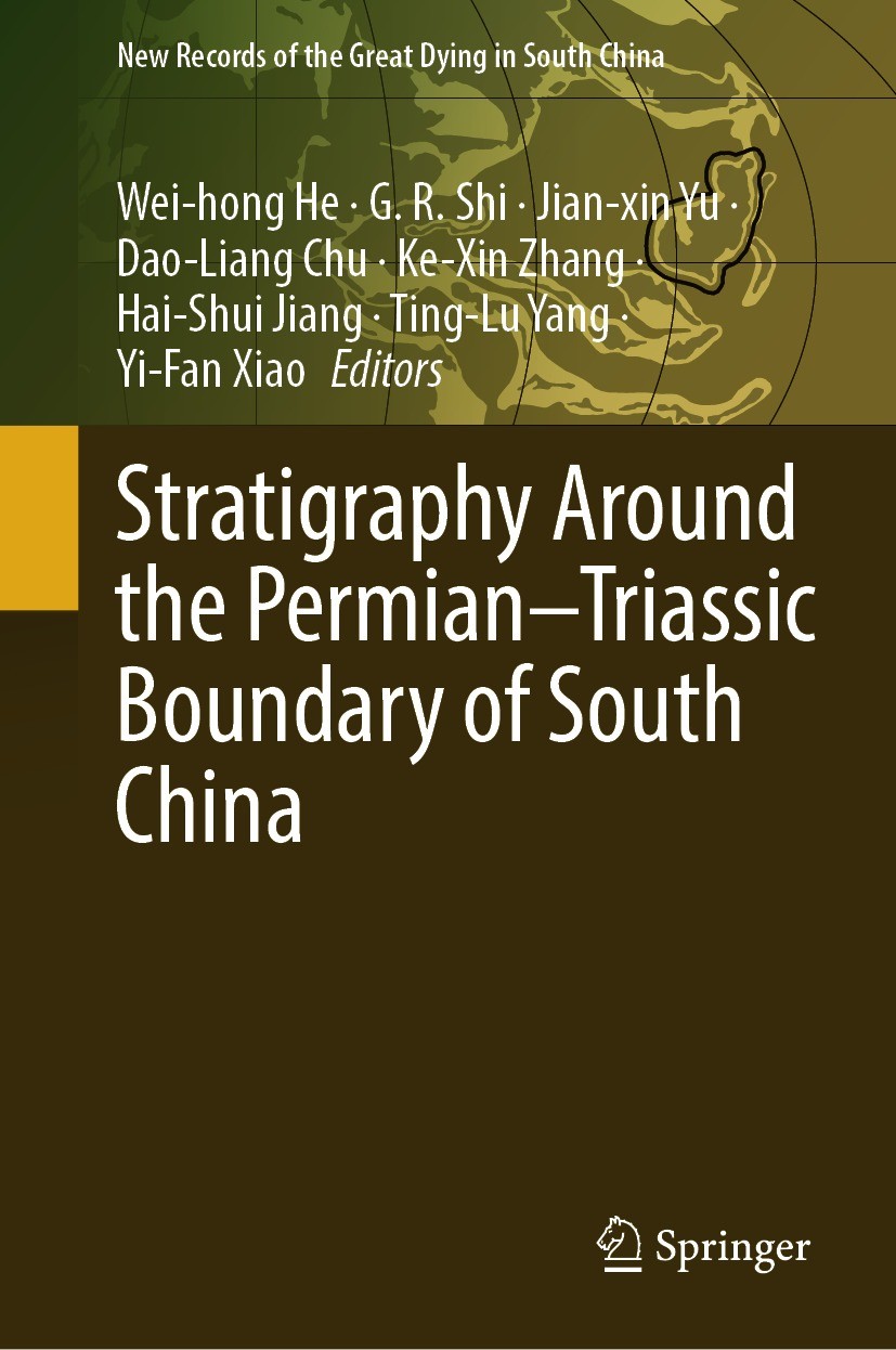 Titlebook: Stratigraphy Around the Permian–Triassic Boundary of South China; Wei-hong He,G. R. Shi,Yi-Fan Xiao Book 2023 The Editor(s) (if applicable Titlebook: Stratigraphy Around the Permian–Triassic Boundary of South China; Wei-hong He,G. R. Shi,Yi-Fan Xiao Book 2023 The Editor(s) (if applicable