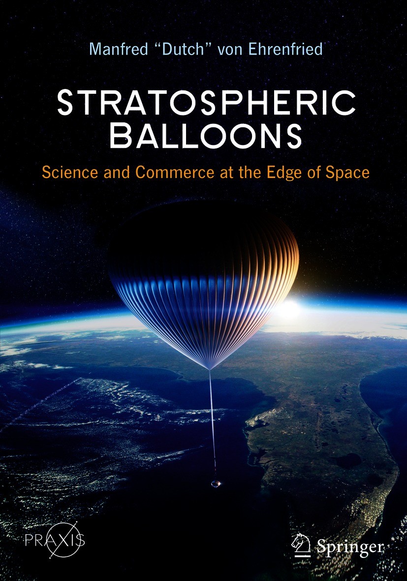 Titlebook: Stratospheric Balloons; Science and Commerce Manfred “Dutch” von Ehrenfried Book 2021 The Editor(s) (if applicable) and The Author(s), unde Titlebook: Stratospheric Balloons; Science and Commerce Manfred “Dutch” von Ehrenfried Book 2021 The Editor(s) (if applicable) and The Author(s), unde