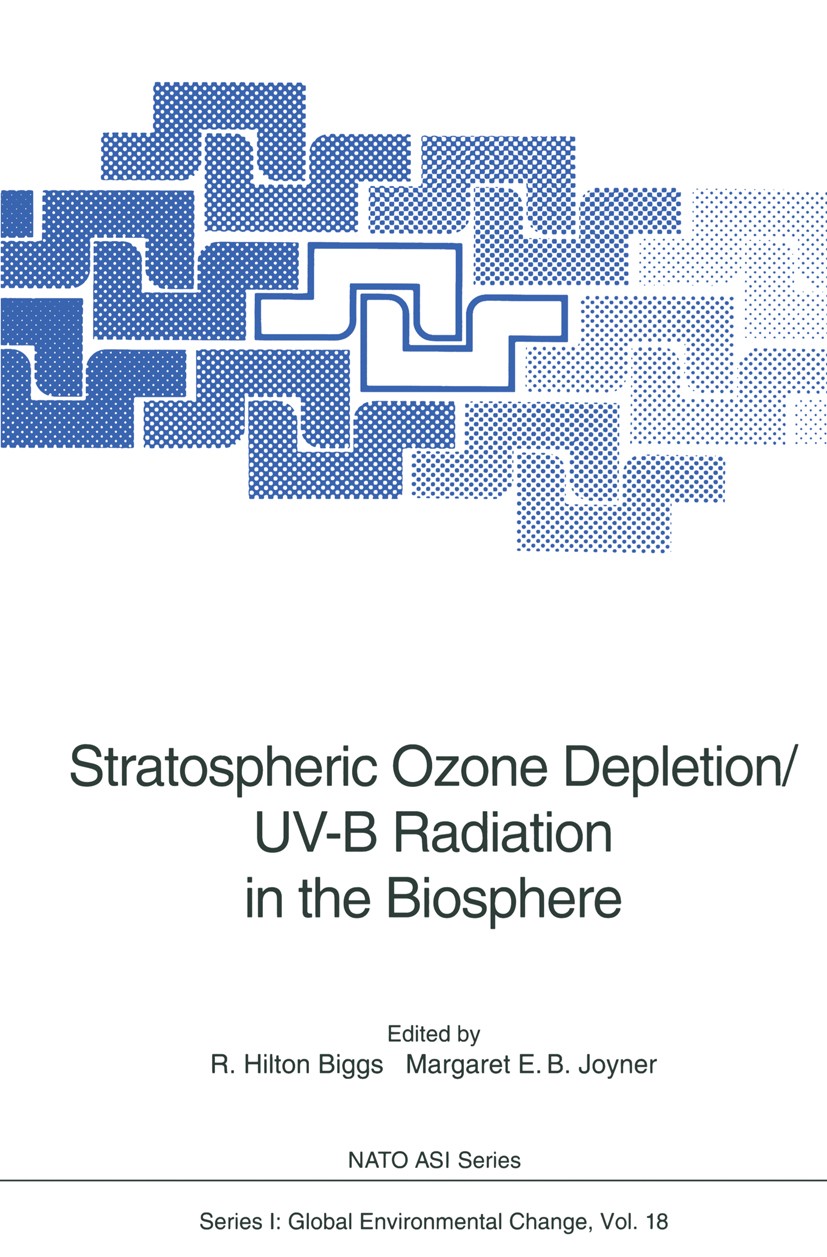 Titlebook: Stratospheric Ozone Depletion/UV-B Radiation in the Biosphere; R. Hilton Biggs,Margaret E. B. Joyner Conference proceedings 1994 Springer- Titlebook: Stratospheric Ozone Depletion/UV-B Radiation in the Biosphere; R. Hilton Biggs,Margaret E. B. Joyner Conference proceedings 1994 Springer-