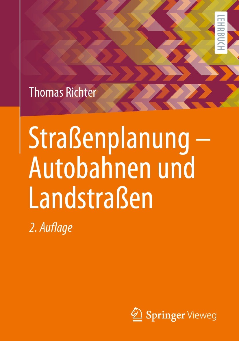 Titlebook: Straßenplanung – Autobahnen und Landstraßen; Thomas Richter Textbook 2023Latest edition Springer Fachmedien Wiesbaden GmbH, ein Teil von S Titlebook: Straßenplanung – Autobahnen und Landstraßen; Thomas Richter Textbook 2023Latest edition Springer Fachmedien Wiesbaden GmbH, ein Teil von S