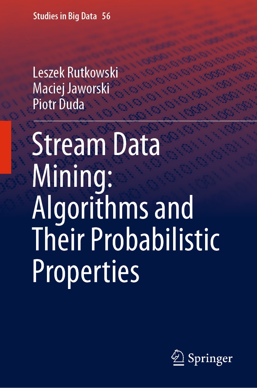 Titlebook: Stream Data Mining: Algorithms and Their Probabilistic Properties; Leszek Rutkowski,Maciej Jaworski,Piotr Duda Book 2020 Springer Nature S Titlebook: Stream Data Mining: Algorithms and Their Probabilistic Properties; Leszek Rutkowski,Maciej Jaworski,Piotr Duda Book 2020 Springer Nature S