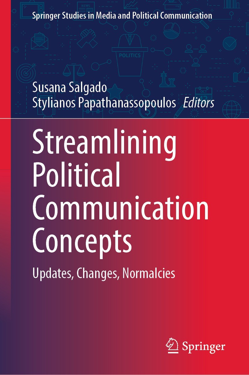 Titlebook: Streamlining Political Communication Concepts; Updates, Changes, No Susana Salgado,Stylianos Papathanassopoulos Book 2023 The Editor(s) (if Titlebook: Streamlining Political Communication Concepts; Updates, Changes, No Susana Salgado,Stylianos Papathanassopoulos Book 2023 The Editor(s) (if
