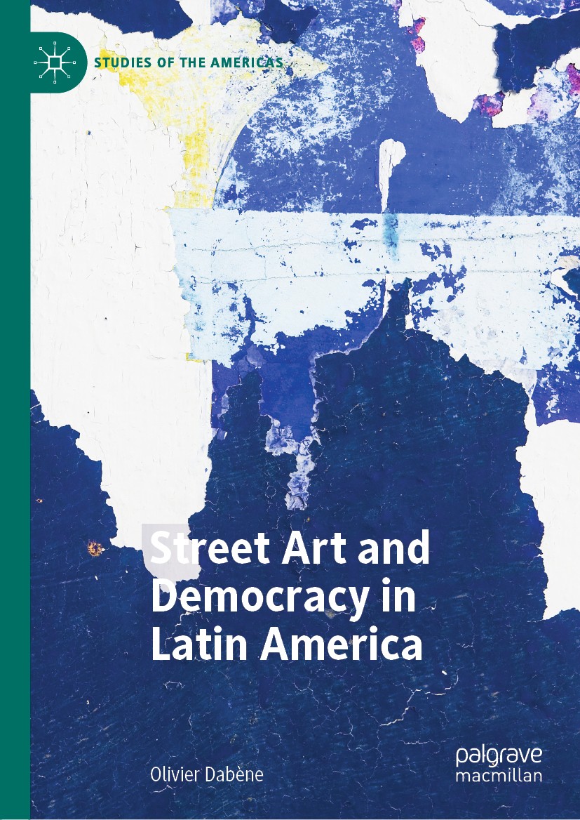 Titlebook: Street Art and Democracy in Latin America; Olivier Dabène Book 2020 The Editor(s) (if applicable) and The Author(s), under exclusive licen Titlebook: Street Art and Democracy in Latin America; Olivier Dabène Book 2020 The Editor(s) (if applicable) and The Author(s), under exclusive licen