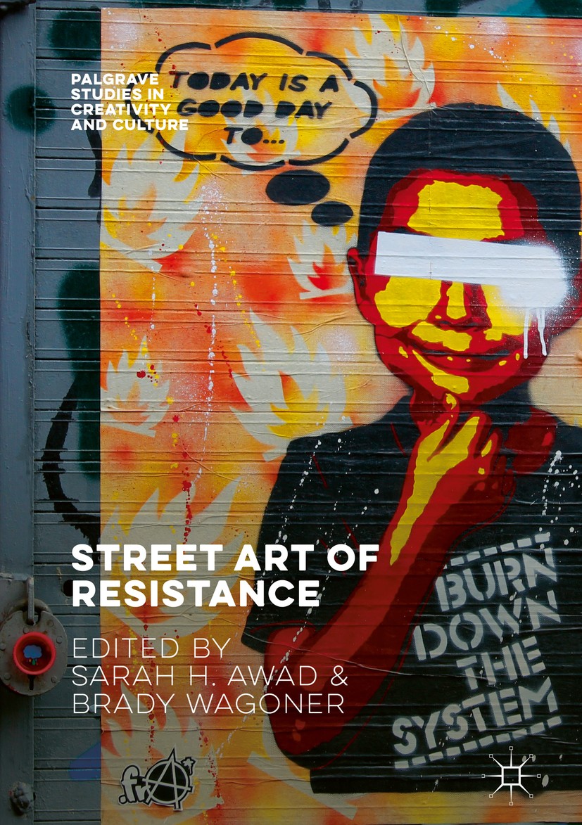 Titlebook: Street Art of Resistance; Sarah H. Awad,Brady Wagoner Book 2017 The Editor(s) (if applicable) and The Author(s) 2017 graffiti as social re Titlebook: Street Art of Resistance; Sarah H. Awad,Brady Wagoner Book 2017 The Editor(s) (if applicable) and The Author(s) 2017 graffiti as social re