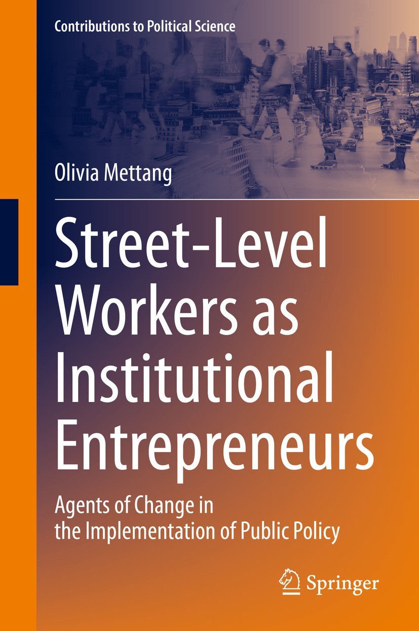 Titlebook: Street-Level Workers as Institutional Entrepreneurs; Agents of Change in Olivia Mettang Book 2022 The Editor(s) (if applicable) and The Au Titlebook: Street-Level Workers as Institutional Entrepreneurs; Agents of Change in Olivia Mettang Book 2022 The Editor(s) (if applicable) and The Au