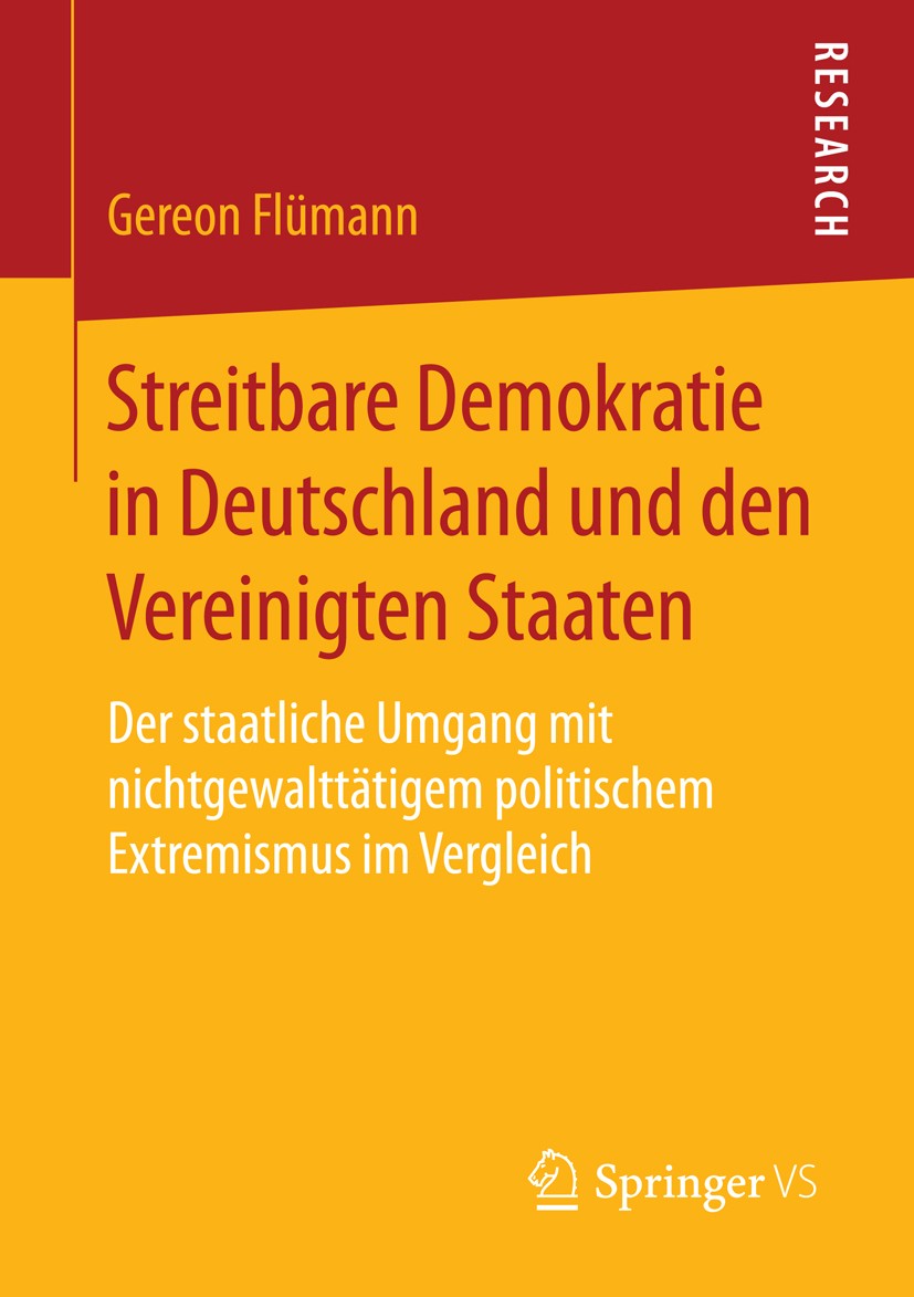 Titlebook: Streitbare Demokratie in Deutschland und den Vereinigten Staaten; Der staatliche Umgan Gereon Flümann Book 2015 Springer Fachmedien Wiesbad Titlebook: Streitbare Demokratie in Deutschland und den Vereinigten Staaten; Der staatliche Umgan Gereon Flümann Book 2015 Springer Fachmedien Wiesbad