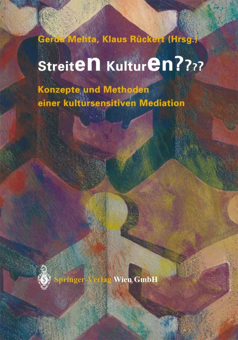 Titlebook: Streiten Kulturen?; Konzepte und Methode Gerda Mehta,Klaus Rückert Book 2004 Springer-Verlag Wien 2004 Denken.Konflikt.Konflikte.Kulturelle Titlebook: Streiten Kulturen?; Konzepte und Methode Gerda Mehta,Klaus Rückert Book 2004 Springer-Verlag Wien 2004 Denken.Konflikt.Konflikte.Kulturelle
